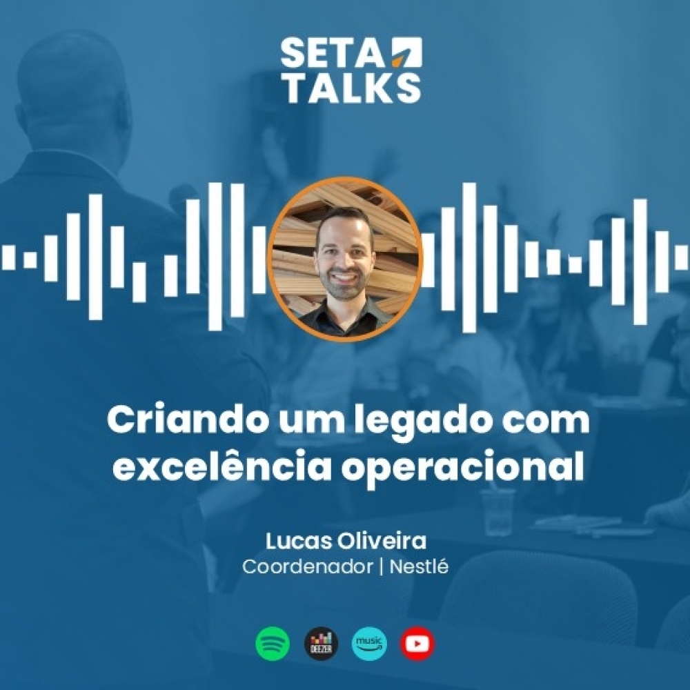 SETA Talks #16 - Criando um legado com excelência operacional, com Lucas Oliveira