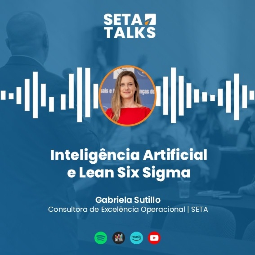 SETA Talks #17 - Inteligência artificial e Lean Six Sigma - com Gabriela Sutillo